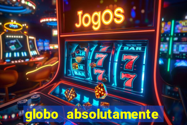 globo absolutamente sobretudo 2018